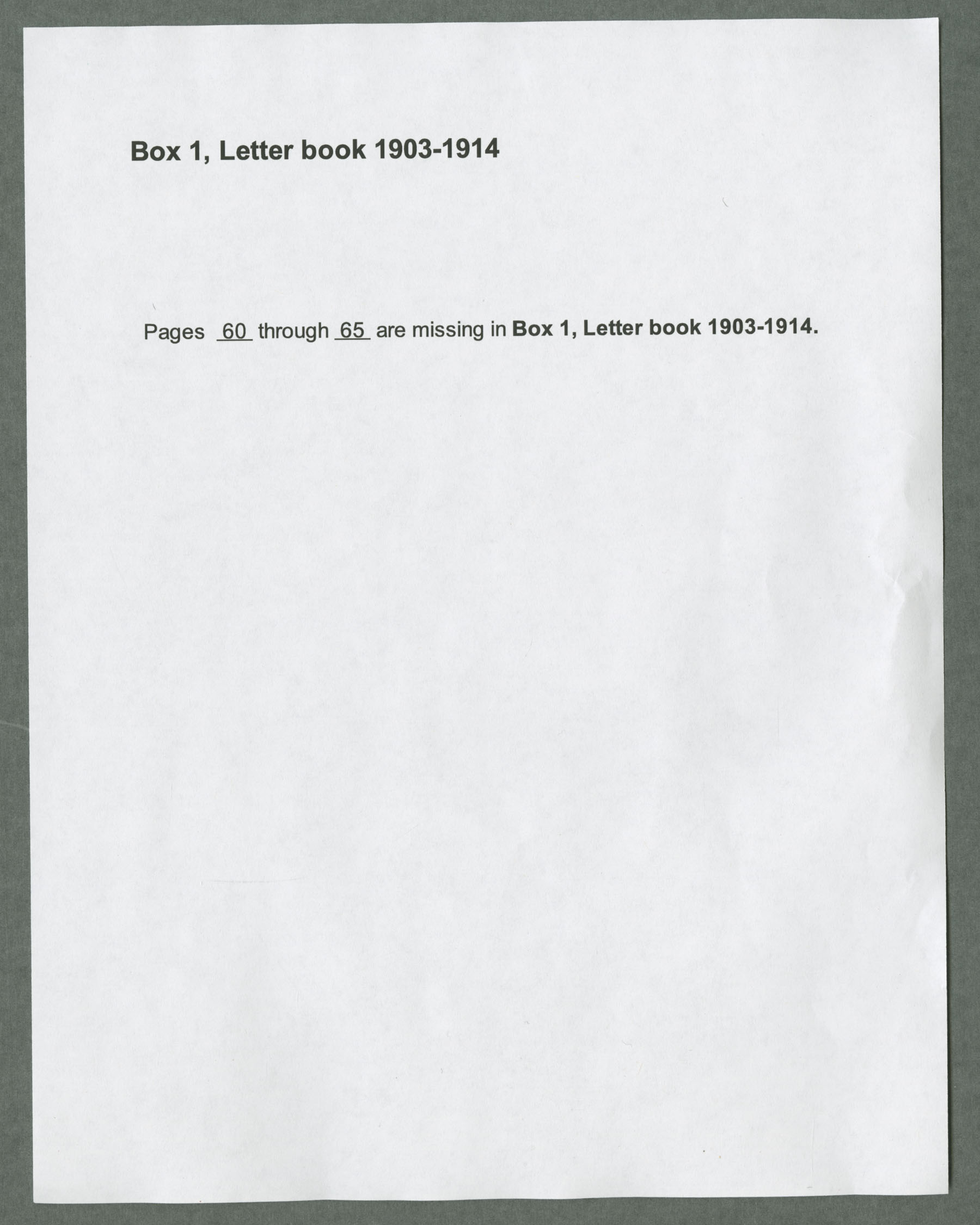 Note from digitizers - pages 60-65 are missing in Box 1, Letter book 1903-1914